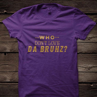 Who don't love da bruhz  -Omega Psi Phi Shirt