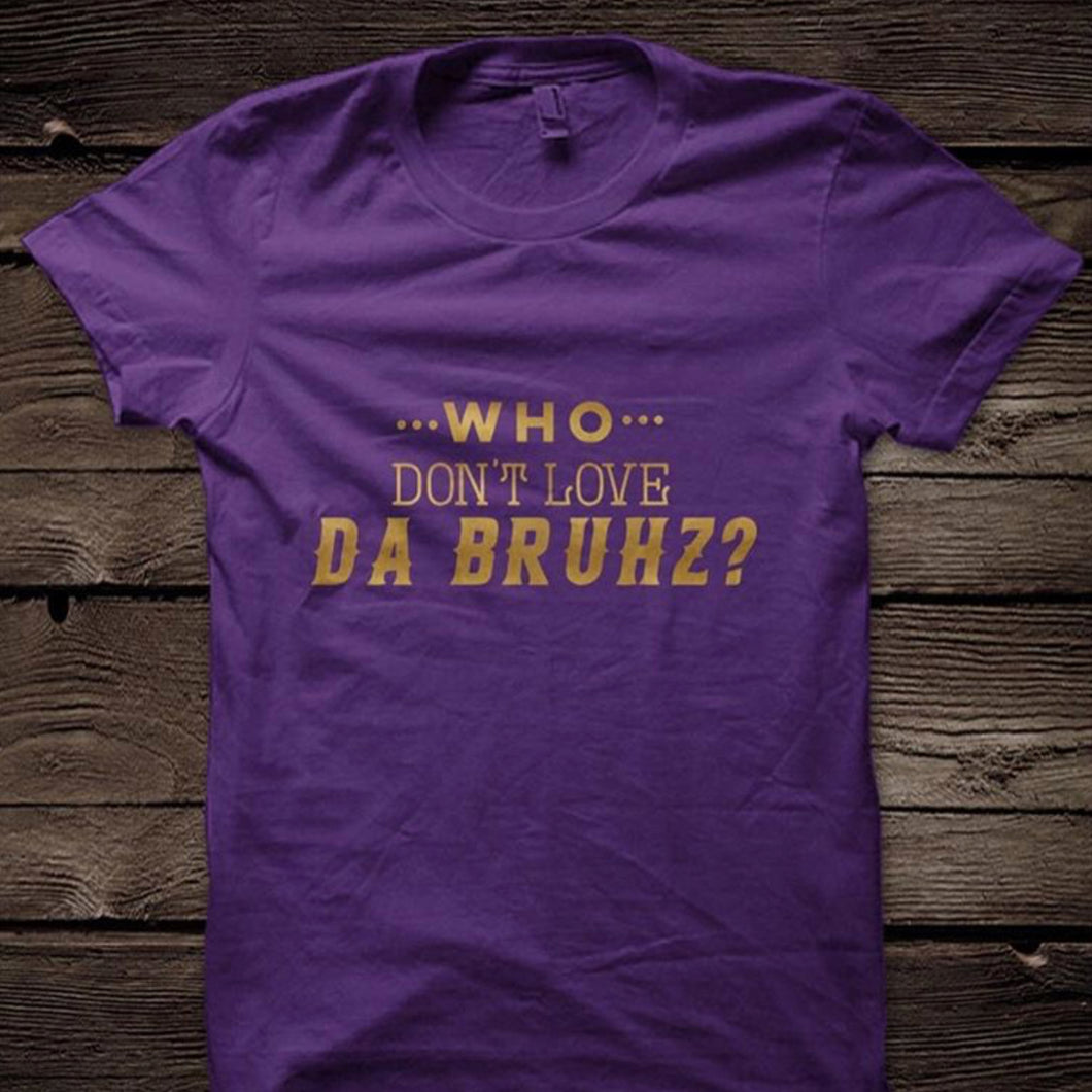 Who don't love da bruhz  -Omega Psi Phi Shirt