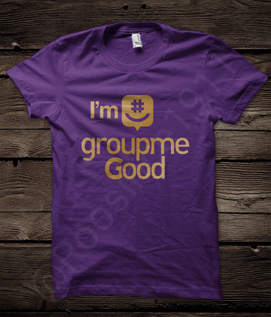 I'm GroupMe GOOD - Omega Psi Phi Shirt