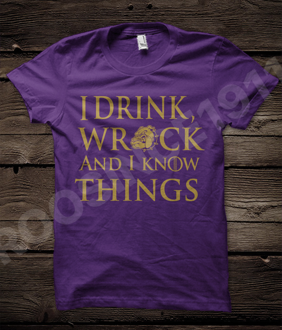 I drink wreck and I know things